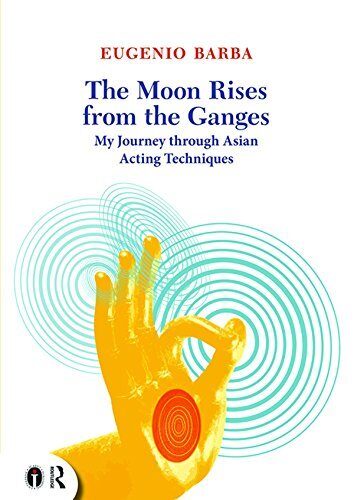 The Moon Rises from the Ganges: My journey through Asian acting techniques