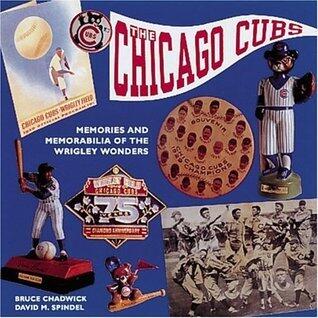 The Chicago Cubs: Memories and Memorabilia of the Wrigley Wonders