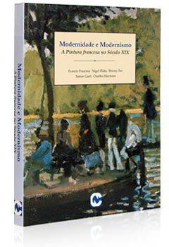Modernidade e Modernismo - A Pintura Francesa no Século XIX