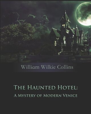 The Haunted Hotel: A Mystery of Modern Venice