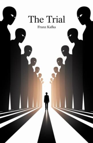 The Trial by Franz Kafka: A Masterpiece of Modern Literature Exploring Power, Bureaucracy, and Existential Struggle