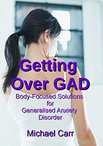 Getting Over GAD: Body-Focused Solutions for Generalised Anxiety Disorder