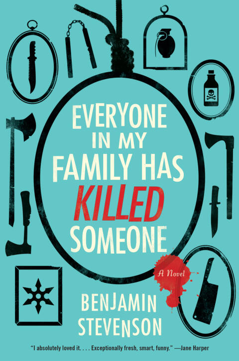 Everyone in My Family Has Killed Someone: A Novel