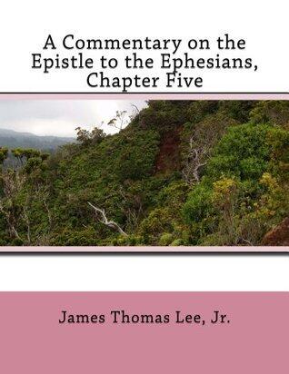 A Commentary on the Epistle to the Ephesians, Chapter Five