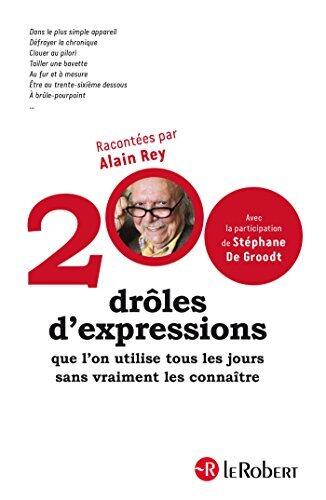 200 drôles d'expressions que l'on utilise tous les jours sans vraiment les connaître (200 EXPRESSIONS)