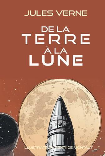 De la terre à la lune: Roman de science-fiction et d'aventure sur la conquête spatiale, les voyages dans l'espace, l'exploration lunaire et la technologie aérospatiale