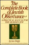 The Complete Book of Jewish Observance: A One-Volume Guide to the Ceremonies and Practices of Judaism