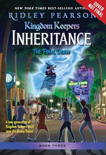 Kingdom Keepers: Inheritance: The Final Draw: Kingdom Keepers Inheritance Book 3
