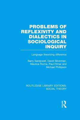 Problems of Reflexivity and Dialectics in Sociological Inquiry: Language Theorizing Difference
