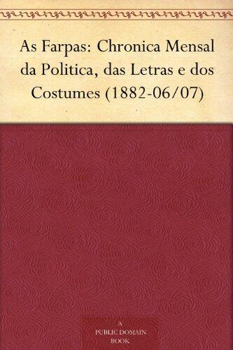 As Farpas: Chronica Mensal da Politica, das Letras e dos Costumes