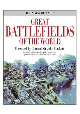 Great Battlefields of the World: Stunning 3-dimensional graphics recreate the greatest battles and battlefields of all time