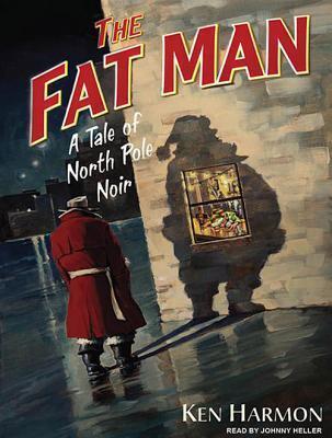 The Fat Man: A Tale of North Pole Noir