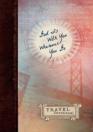 God Is With You Wherever You Go: 52 Devotions, Travel Devotional