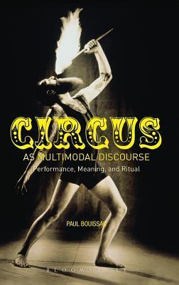 Circus as Multimodal Discourse: Performance, Meaning, and Ritual