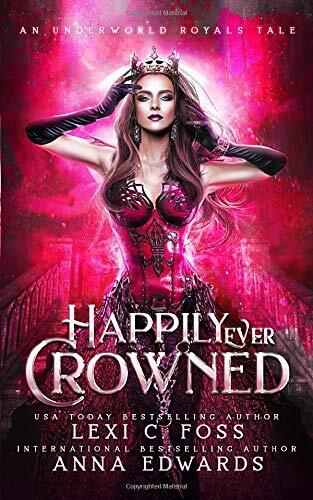 Happily Ever Crowned: An Underworld Royal Tale