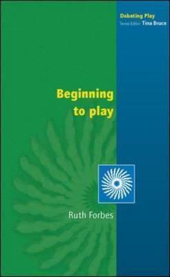Beginning to Play: Young Children From Birth to Three