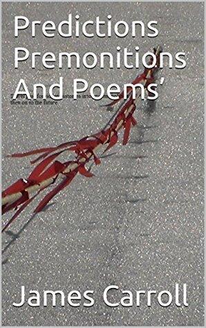 Predictions Premonitions And Poems': Politics, injustices towards women, losing our pure recourses, heroes and villains in history, and the path into our future.