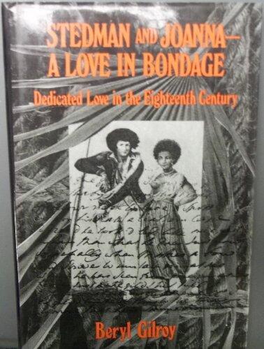 Stedman and Joanna: A Love in Bondage (Dedicated Love in the Eighteenth Century)