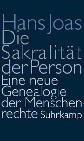 Die Sakralität der Person: Eine neue Genealogie der Menschenrechte