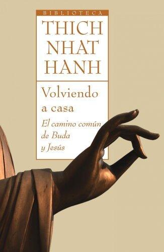 Volviendo a casa: El camino común de Buda y Jesús (Biblioteca Thich Nhat Hanh)