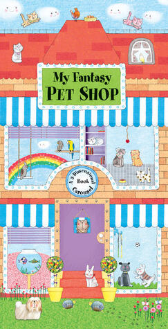 My Fantasy Pet Shop: A 3-Dimensional Carousel Book