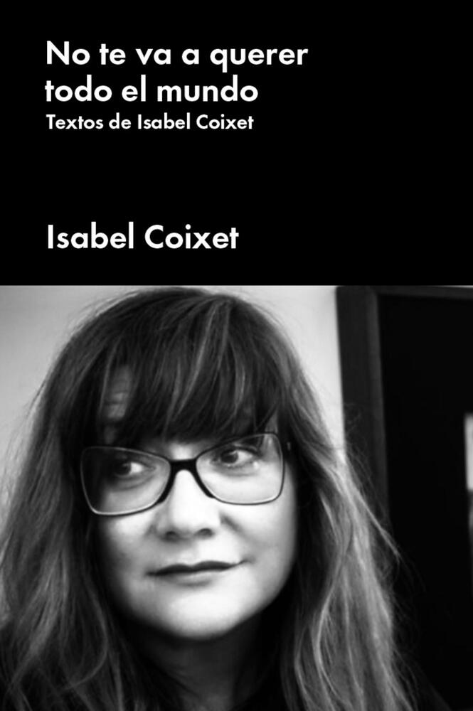 No Te Va a Querer Todo el Mundo: Textos de Isabel Coixet