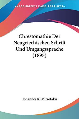 Chrestomathie Der Neugriechischen Schrift Und Umgangssprache