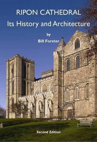 Ripon Cathedral: Its History And Architecture