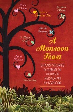 A Monsoon Feast: Short Stories to Celebrate the Cultures of Kerala and Singapore