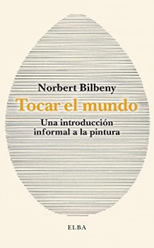 Tocar el Mundo: Una Introducción Informal a la Pintura
