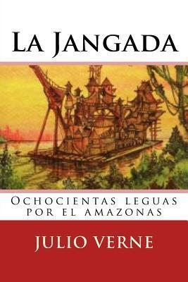 La Jangada: Ochocientas Leguas Por El Amazonas