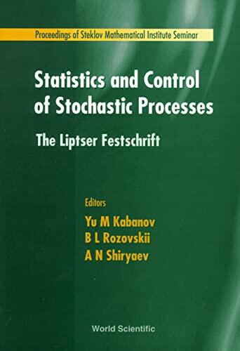 STATISTICS AND CONTROL OF STOCHASTIC PROCESSES: THE LIPTSER FESTSCHRIFT