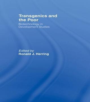 Transgenics and the Poor: Biotechnology in Development Studies