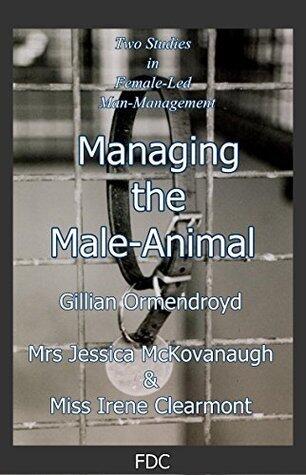Managing the Male-Animal: Two Studies in Female-Led Man-Management