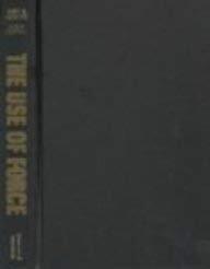 The Use of Force: Military Power and International Politics
