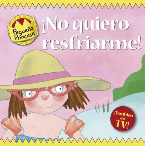 ¡No quiero resfriarme! (PEQUEÑA PRINCESA)