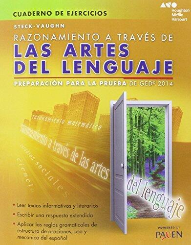Steck-Vaughn Razonamiento a traves de las artes del lenguaje: Preparacion para la prueba de GED 2014 (Cuaderno De Ejercicios)