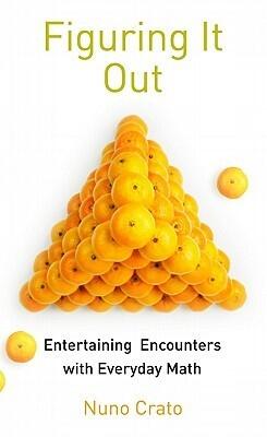 Figuring it out : entertaining encounters with everyday math
