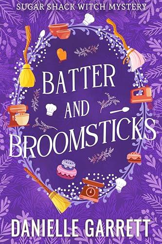 Batter and Broomsticks: A Sugar Shack Witch Mystery