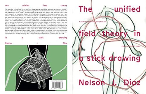The Unified Field Theory in a Stick Drawing: A Mathematical Journey Through Art and Physics of Einstein's Dream-The Unified Feild Theory of Everything.