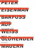 Peter Eisenman: Barefoot on White-Hot Walls