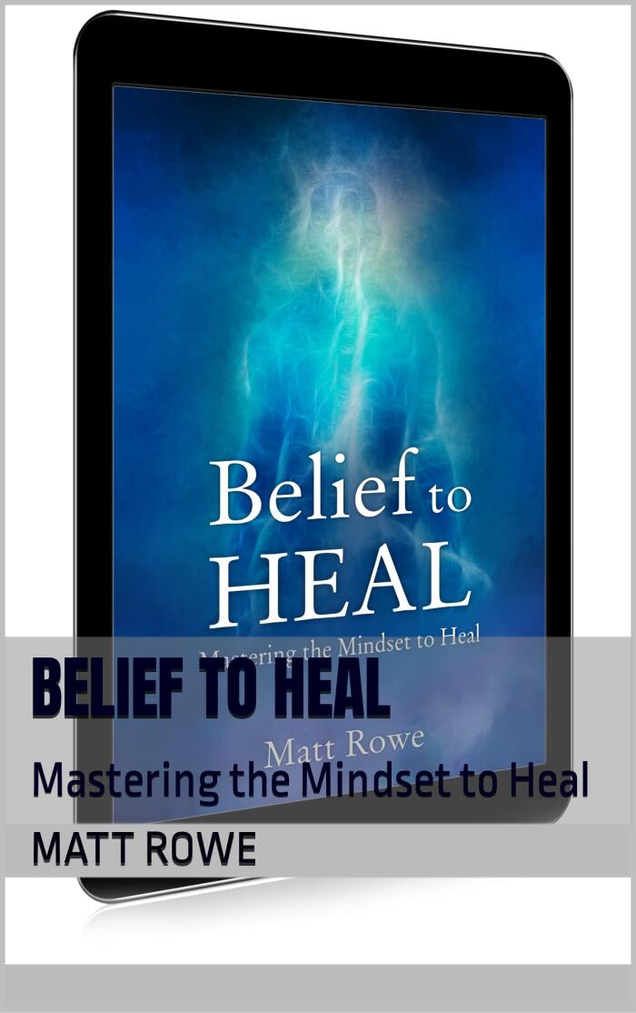 Belief to Heal: Mastering the Mindset to Heal