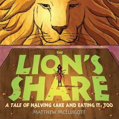 The Lion's Share: A Tale of Halving Cake and Eating It Too (Lions Share)