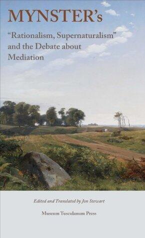 Mynster's "Rationalism, Supernaturalism" and the Debate about Mediation