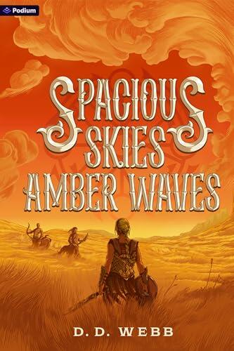 Spacious Skies, Amber Waves: A High Fantasy Western