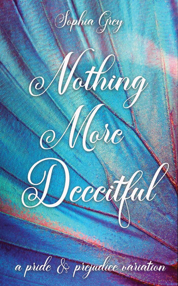Nothing More Deceitful: A Pride and Prejudice Variation