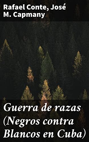 Guerra de razas (Negros contra Blancos en Cuba): Explorando las raíces de la confrontación racial en Cuba
