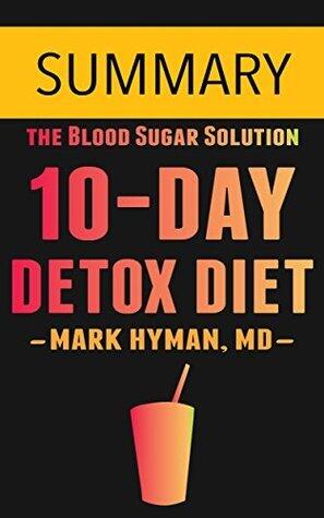 The 10-Day Detox Diet by Dr. Mark Hyman -- Summary