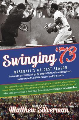Swinging '73: Baseball's Wildest Season