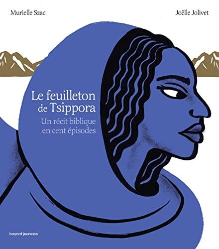 Le feuilleton de Tsippora: Un récit biblique en cent épisodes
